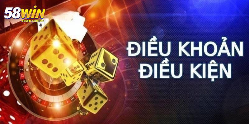Điều Khoản Điều Kiện 58WIN 6 Vì sao tân thủ cần phải nắm rõ điều khoản điều kiện 58WIN?