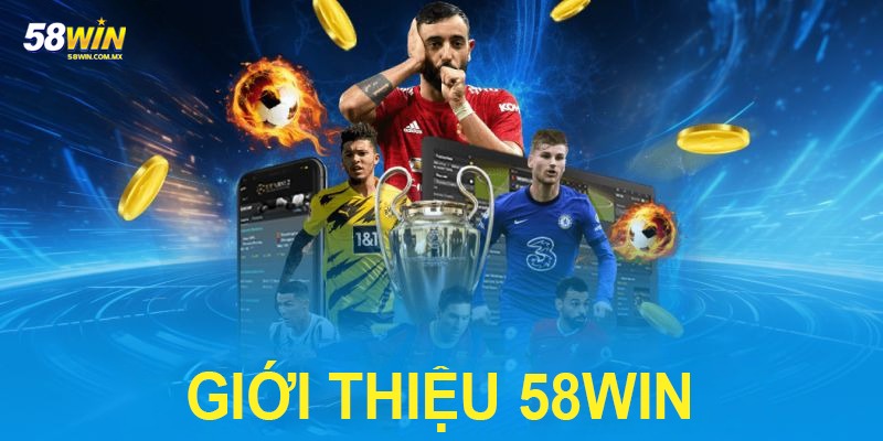 Giới Thiệu 58WIN - Sân Chơi Giải Trí Uy Tín Và Hiện Đại 5 Giới thiệu 58WIN hình thành và thành công