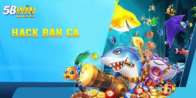 Đầu tiên cần hiểu hack bắn cá là gì?