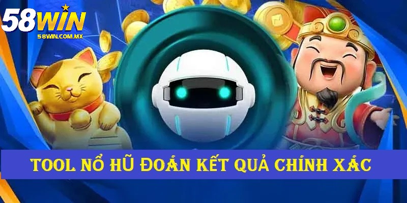 Tool nổ hũ dự đoán kết quả chuẩn xác
