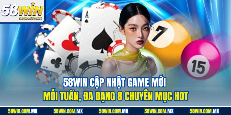 58win ⭐️ | Link Trang Chủ 58win.com Xanh Chính +100k 37 58WIN cập nhật game mới mỗi tuần, đa dạng 8 chuyên mục hot