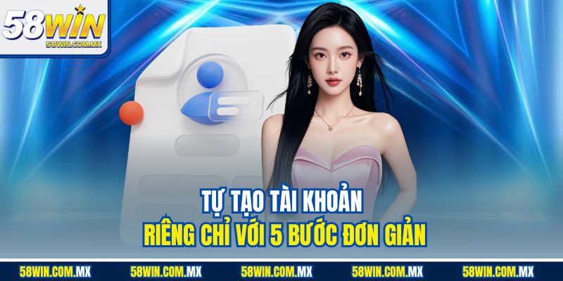 58win ⭐️ | Link Trang Chủ 58win.com Xanh Chính +100k 34 Tự tạo tài khoản riêng chỉ với 5 bước đơn giản